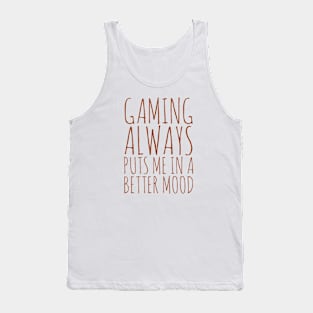 Gaming always puts me in a better mood Tank Top